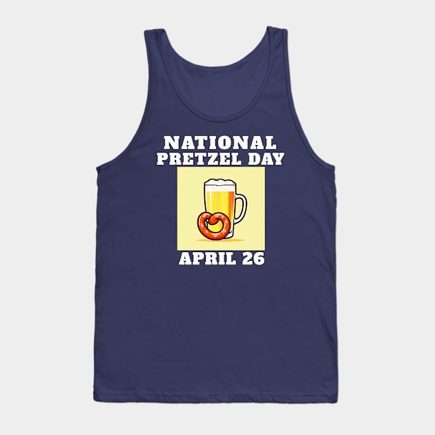 National Pretzel Day April 26 Tank Top by AllThingsTees